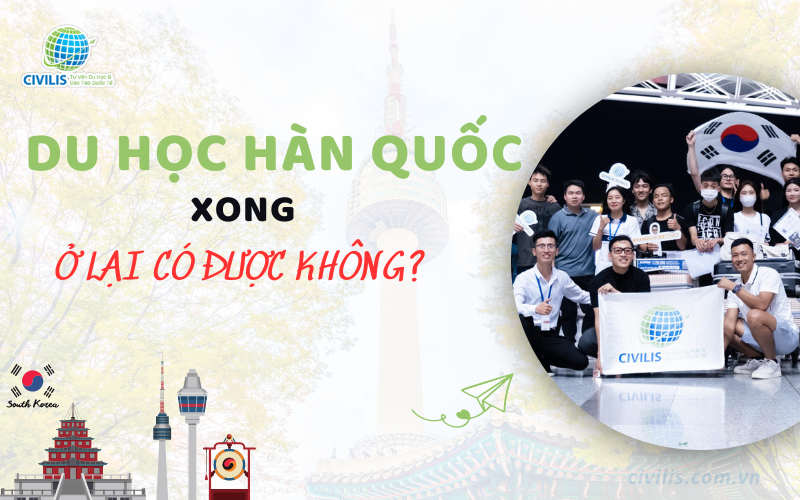 Du học Hàn Quốc xong ở lại được không