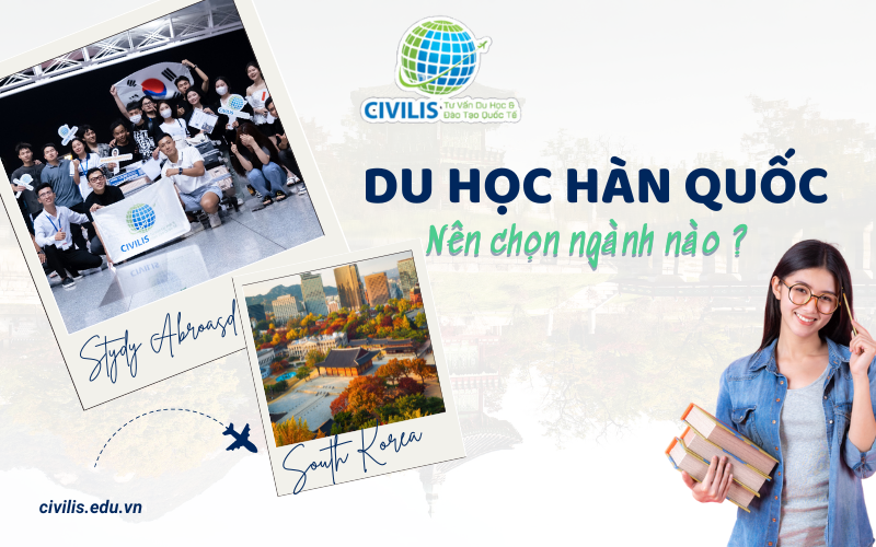 Du học hàn quốc nên học ngành gì?
