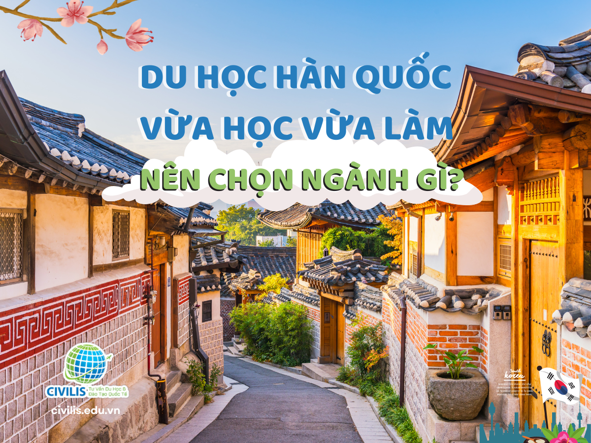 Du học Hàn Quốc vừa học vừa làm nên chọn ngành gì?